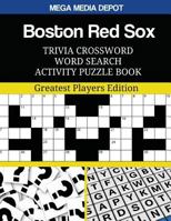 Boston Red Sox Trivia Crossword Word Search Activity Puzzle Book: Greatest Players Edition 1543233856 Book Cover