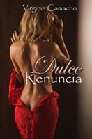 Dulce Renuncia: Primer libro de la Saga Dulce 1522702091 Book Cover