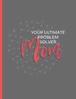 Mom Your Ultimate Problem Solver: 2020 Dated Weekly Calendar and ToDo List Tracker, Mom Gifts (2020 Planner for Moms) 1711096164 Book Cover