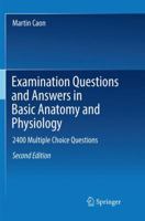 Examination Questions and Answers in Basic Anatomy and Physiology: 2000 Multiple Choice Questions 3030092747 Book Cover