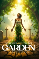 You’re Not a Grave, You’re a Garden B0FJYRGJZ8 Book Cover