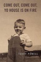 Come Out, Come Out, Yo House Is on Fire 1450090575 Book Cover