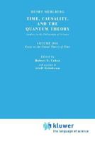 Time, Causality, and the Quantum Theory: Studies in the Philosophy of Science. Vol. 1: Essay on the Causal Theory of Time (Boston Studies in the Philosophy of Science) 9027707219 Book Cover