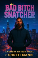 Bad Bitch Snatcher B0F9SS7772 Book Cover
