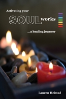 Activating Your Soulworks: A Healing Journey 1999400305 Book Cover