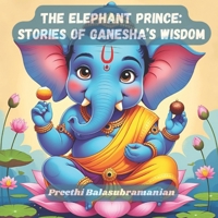 The Elephant Prince: Stories of Ganesha’s Wisdom (Mystic India for Kids) B0FNCYS4GJ Book Cover