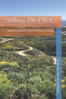 Setting The PACE: Stop Reacting to Life And Start Living It 1657113310 Book Cover