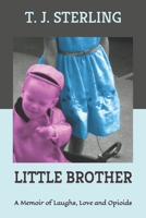Little Brother: A Memoir of Laughs, Love and Opioid Addiction 098261408X Book Cover