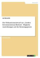 Der Diskussionsentwurf zur "Gro�en Investmentsteuer-Reform. M�gliche Auswirkungen auf die Beratungspraxis 3668271828 Book Cover