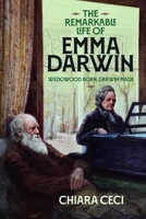 Remarkable Life of Emma Darwin : Wedgwood Born, Darwin Made 1036191095 Book Cover