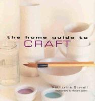 The Home Guide to Craft 1740453689 Book Cover