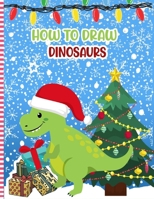 How to Draw Dinosaurs: Dinosaurs Activity Book For Kids - a Fun Illustrations to Practice & Learn Doodling & Drawing Skills .. Cute Gift Idea B08QWH3CRH Book Cover