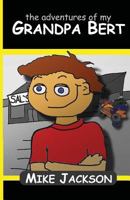 The Adventures of My Grandpa Bert 1492233595 Book Cover