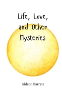 Life, Love, and Other Mysteries 1805663496 Book Cover
