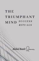 The Triumphant Mind - Success Rituals B0BTKXYZ1Q Book Cover
