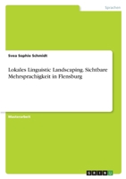 Lokales Linguistic Landscaping. Sichtbare Mehrsprachigkeit in Flensburg 3346594904 Book Cover
