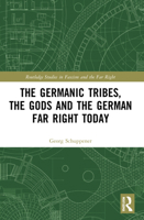 The Germanic Tribes, the Gods and the German Far Right Today 1032072792 Book Cover