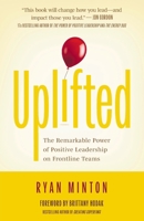 Uplifted: The Remarkable Power of Positive Leadership on Frontline Teams B0FCD55Q26 Book Cover