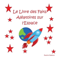 Le Livre des Faits Aléatoires sur l'Espace (French Edition) 1923175092 Book Cover