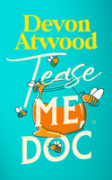 Tease Me, Doc: A Forced Proximity, Grumpy Sunshine, Bodyguard Romance (Kiss-Met) 103671473X Book Cover