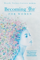 Becoming 'You' for Women: A Step-by-Step Guide to Self-Discovery and Whole Self Transformation 1525586734 Book Cover