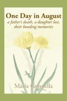 One Day in August: A Father's Death, a Daughter Lost, Their Bonding Memories 1481772775 Book Cover