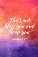 The Lord Bless You and Keep You;: Teens, Women, Adults, Christians, Church Services, Small Bible Study Groups, Worship Meetings, Sermon Notes, Prayer Requests, Scripture References, Notes, Bible Study 1725814609 Book Cover