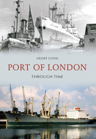 Port of London Through Time 1445602547 Book Cover