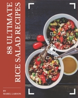 88 Ultimate Rice Salad Recipes: The Best Rice Salad Cookbook that Delights Your Taste Buds B08P4SPHGY Book Cover