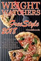 Weight Watchers Freestyle Recipes: 2018 Weight Watchers Freestyle Recipes and the Guide to Live Healthier Including a 30 Day Meal Plan for Ultimate Weight Loss 1983585270 Book Cover