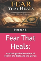 Fear That Heals:: Psychological Dimensions of Fear in the Bible and the Qur’an B0GHFDR8B6 Book Cover