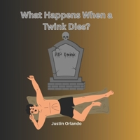 What Happens When a Twink Dies? B0FVVH7K14 Book Cover