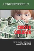 Chosen Children: People, Politics and America's Failed Foster Care and Adoption Industries 0942605500 Book Cover