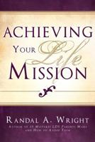 Achieving Your Life Mission 1599553481 Book Cover