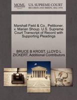 Marshall Field & Co., Petitioner, v. Marian Shoup. U.S. Supreme Court Transcript of Record with Supporting Pleadings 1270657453 Book Cover