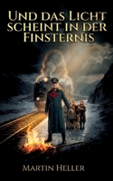 Und das Licht scheint in der Finsternis (German Edition) 3695749725 Book Cover