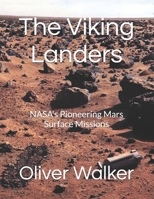 The Viking Landers: NASA's Pioneering Mars Surface Missions B0GYNTVKMX Book Cover