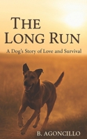 The Long Run: A Dog’s Story of Love and Survival B0FQB8MFNJ Book Cover
