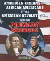 American Indians and African Americans of the American Revolution Through Primary Sources 1464401888 Book Cover