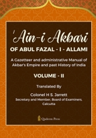'Ain - I - Akbari Of Abul Fazal - I - Allami [Vol 2]: A Gazetteer and administrative Manual of Akbar's Empire and past History of India B0DRY34WPC Book Cover