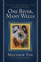 One River, Many Wells: Wisdom Springing from Global Faiths 1585420476 Book Cover
