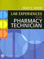 Lab Experiences for the Pharmacy Technician 0781756650 Book Cover