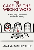 The Case of the Wrong Word: A Short Story Collection of Murder and Mystery (The High Society Detective Series) B0FG32R8NN Book Cover