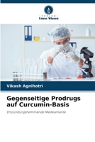 Gegenseitige Prodrugs auf Curcumin-Basis (German Edition) 6208080649 Book Cover