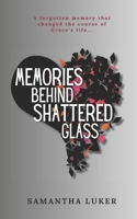 Memories Behind Shattered Glass B0DRGN8Y4F Book Cover