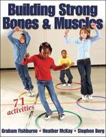 Building Strong Bones & Muscles: Building Strong Bones & Muscles 0736044868 Book Cover