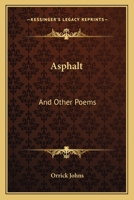 Asphalt: And Other Poems 0548308462 Book Cover