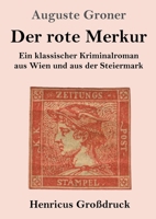 Der rote Merkur (Großdruck): Ein klassischer Kriminalroman aus Wien und aus der Steiermark (German Edition) 3847856790 Book Cover