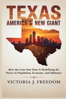 Texas: America's New Giant: How the Lone Star State Is Redefining Its Power in Population, Economy, and Influence B0FLXSQ8KC Book Cover