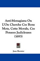 Anti-Menagiana Ou L'On Cherche Ces Bons Mots, Cette Morale, Ces Pensees Judicleuses (1693) 1104616750 Book Cover